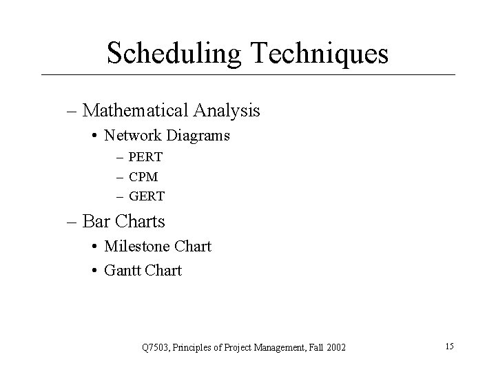 Scheduling Techniques – Mathematical Analysis • Network Diagrams – PERT – CPM – GERT