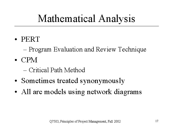 Mathematical Analysis • PERT – Program Evaluation and Review Technique • CPM – Critical