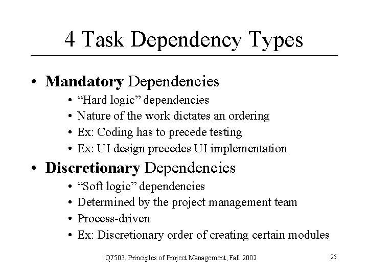 4 Task Dependency Types • Mandatory Dependencies • • “Hard logic” dependencies Nature of