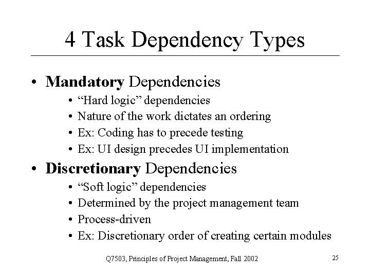 4 Task Dependency Types • Mandatory Dependencies • • “Hard logic” dependencies Nature of