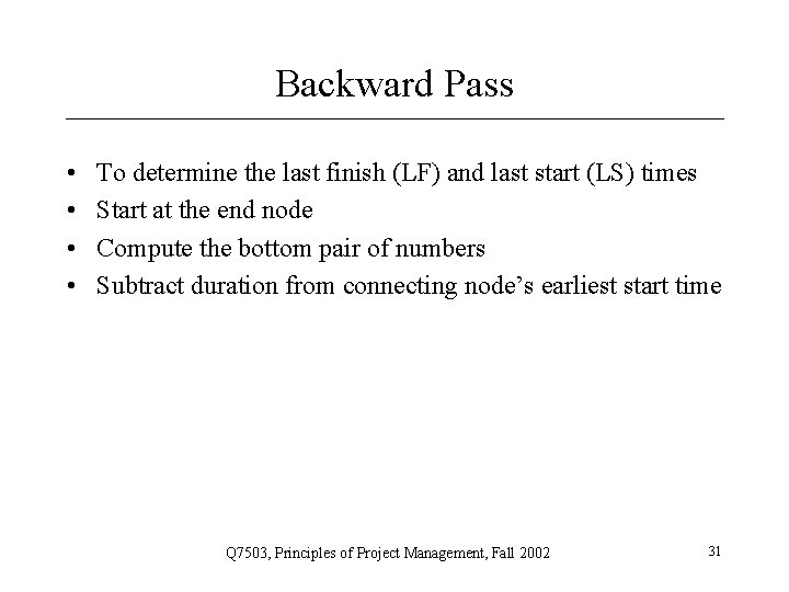 Backward Pass • • To determine the last finish (LF) and last start (LS)