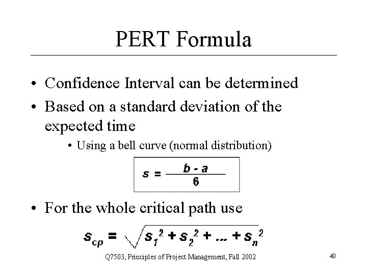 PERT Formula • Confidence Interval can be determined • Based on a standard deviation