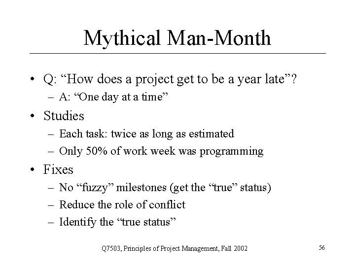 Mythical Man-Month • Q: “How does a project get to be a year late”?