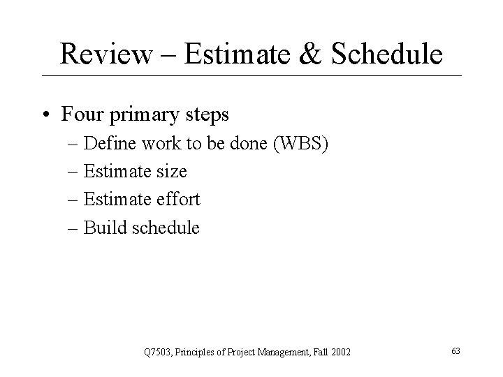 Review – Estimate & Schedule • Four primary steps – Define work to be