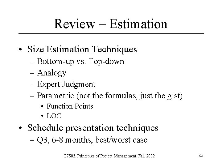 Review – Estimation • Size Estimation Techniques – Bottom-up vs. Top-down – Analogy –