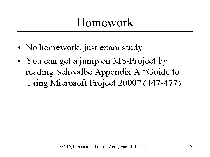 Homework • No homework, just exam study • You can get a jump on