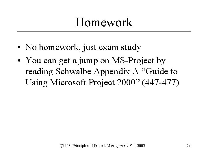 Homework • No homework, just exam study • You can get a jump on