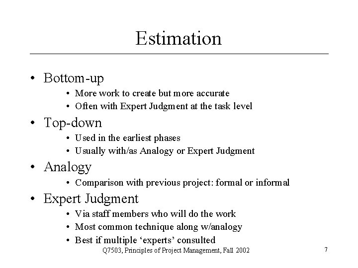 Estimation • Bottom-up • More work to create but more accurate • Often with