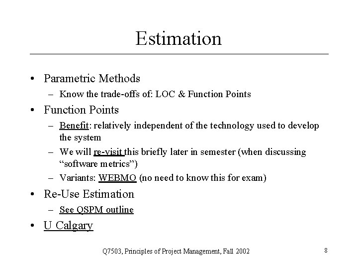 Estimation • Parametric Methods – Know the trade-offs of: LOC & Function Points •