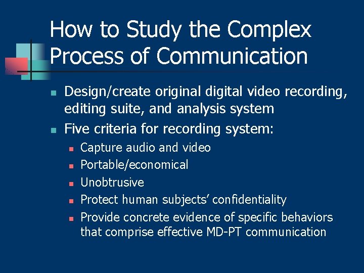 How to Study the Complex Process of Communication n n Design/create original digital video