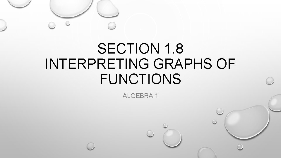 SECTION 1. 8 INTERPRETING GRAPHS OF FUNCTIONS ALGEBRA 1 