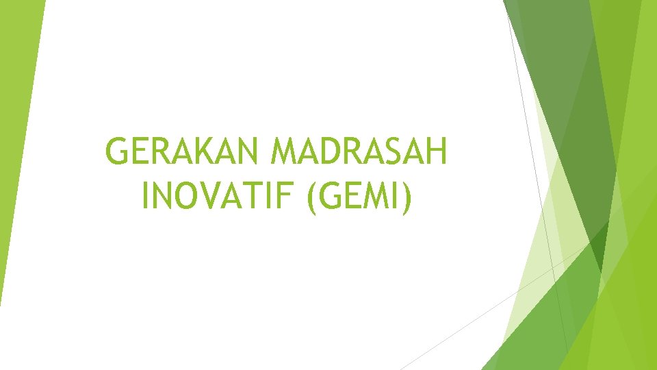 GERAKAN MADRASAH INOVATIF (GEMI) 