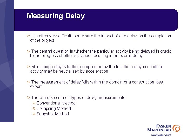 Measuring Delay It is often very difficult to measure the impact of one delay