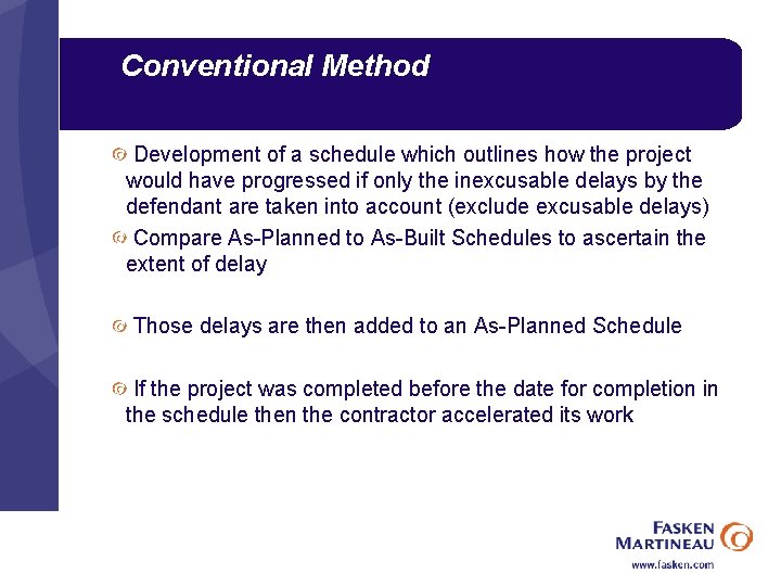 Conventional Method Development of a schedule which outlines how the project would have progressed