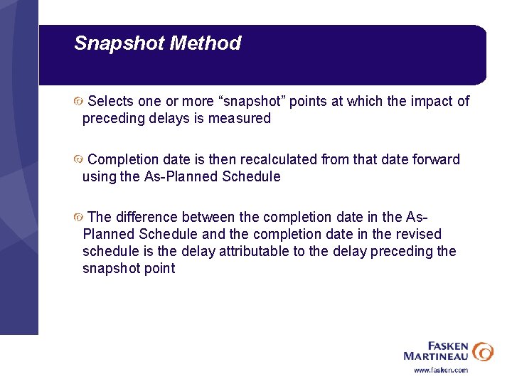 Snapshot Method Selects one or more “snapshot” points at which the impact of preceding