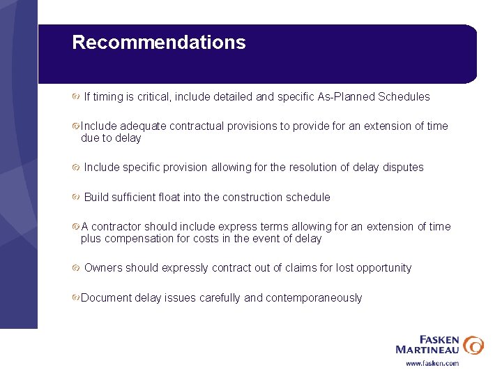 Recommendations If timing is critical, include detailed and specific As-Planned Schedules Include adequate contractual