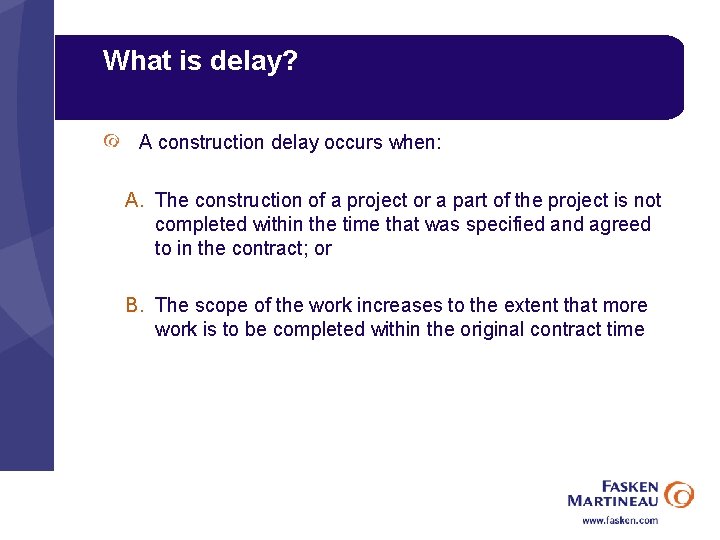 What is delay? A construction delay occurs when: A. The construction of a project