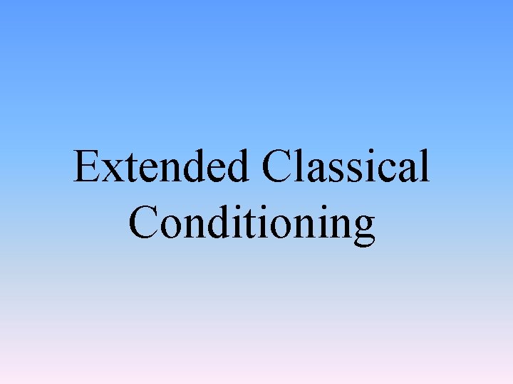 Extended Classical Conditioning 