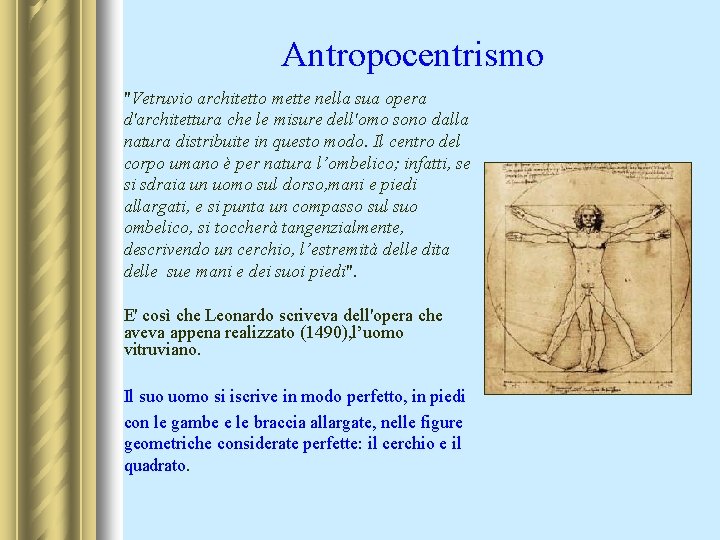 Antropocentrismo "Vetruvio architetto mette nella sua opera d'architettura che le misure dell'omo sono dalla