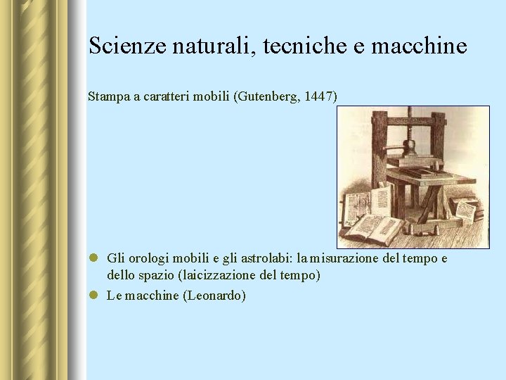 Scienze naturali, tecniche e macchine Stampa a caratteri mobili (Gutenberg, 1447) l Gli orologi