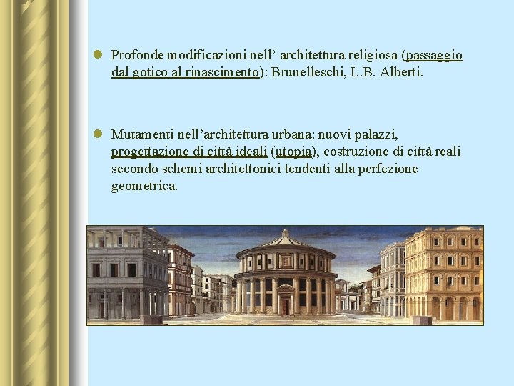 l Profonde modificazioni nell’ architettura religiosa (passaggio dal gotico al rinascimento): Brunelleschi, L. B.