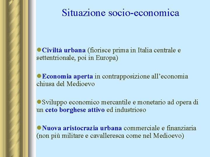 Situazione socio-economica l. Civiltà urbana (fiorisce prima in Italia centrale e settentrionale, poi in