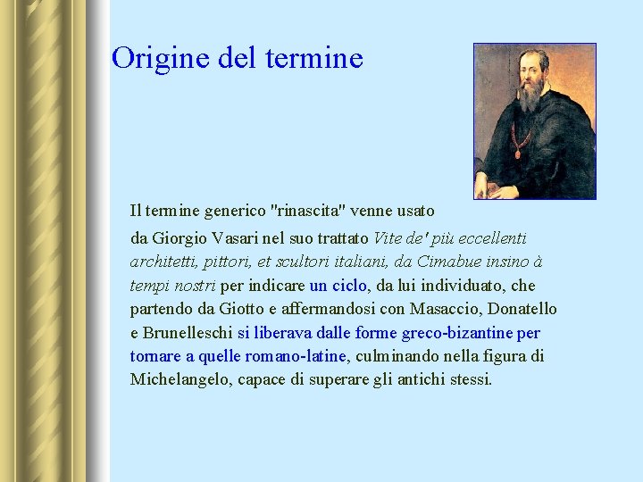 Origine del termine Il termine generico "rinascita" venne usato da Giorgio Vasari nel suo