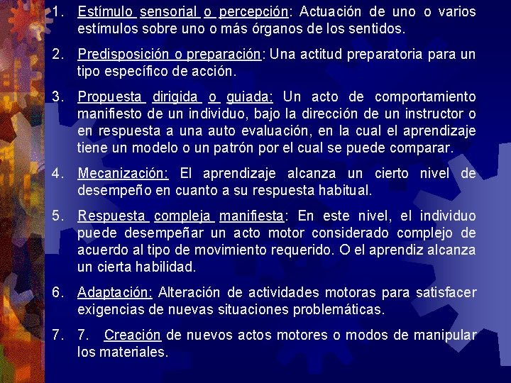 1. Estímulo sensorial o percepción: Actuación de uno o varios estímulos sobre uno o