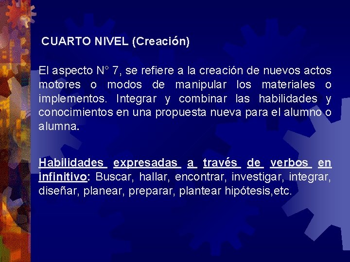 CUARTO NIVEL (Creación) El aspecto N° 7, se refiere a la creación de nuevos