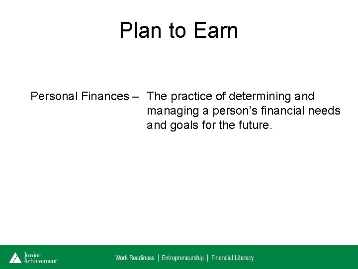 Plan to Earn Personal Finances – The practice of determining and managing a person’s