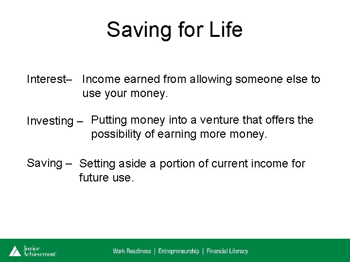Saving for Life Interest– Income earned from allowing someone else to use your money.
