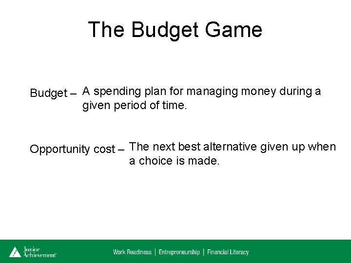 The Budget Game Budget – A spending plan for managing money during a given