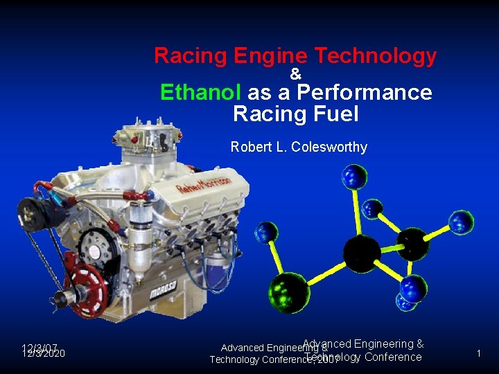 Racing Engine Technology & Ethanol as a Performance Racing Fuel Robert L. Colesworthy 12/3/07