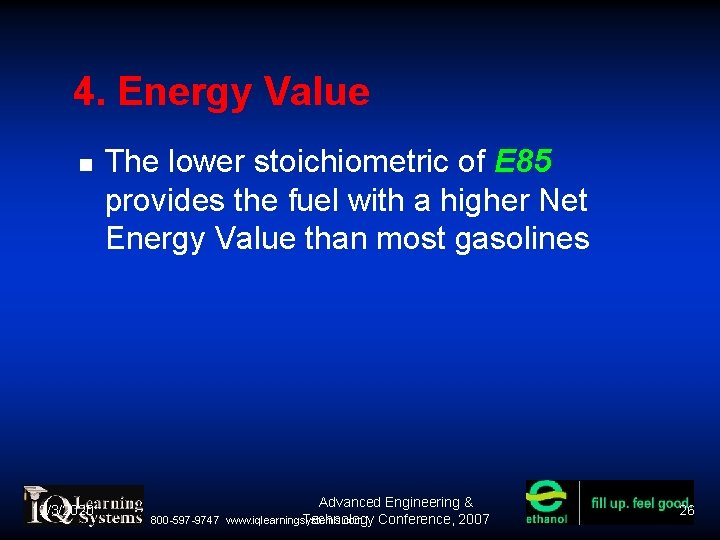 4. Energy Value 12/3/2020 The lower stoichiometric of E 85 provides the fuel with