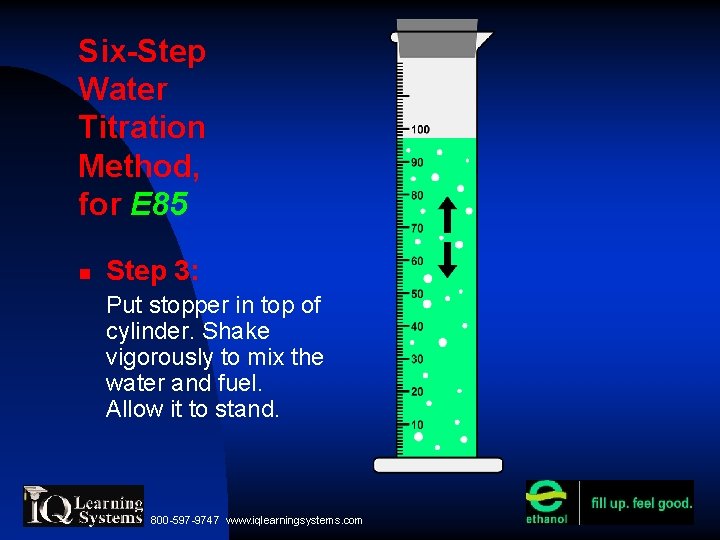 Six-Step Water Titration Method, for E 85 Step 3: Put stopper in top of Six-Step Water Titration Method, for E 85 Step 3: Put stopper in top of