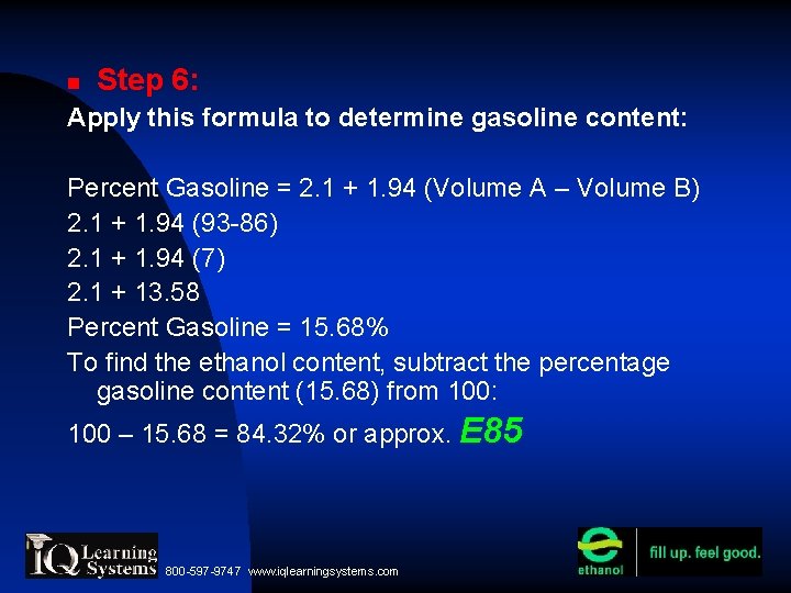  Step 6: Apply this formula to determine gasoline content: Percent Gasoline = 2.