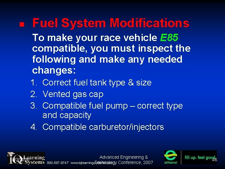  Fuel System Modifications To make your race vehicle E 85 compatible, you must