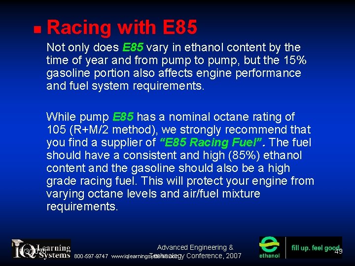  Racing with E 85 Not only does E 85 vary in ethanol content