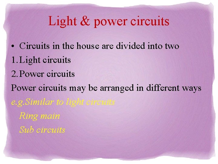 Light & power circuits • Circuits in the house are divided into two 1.