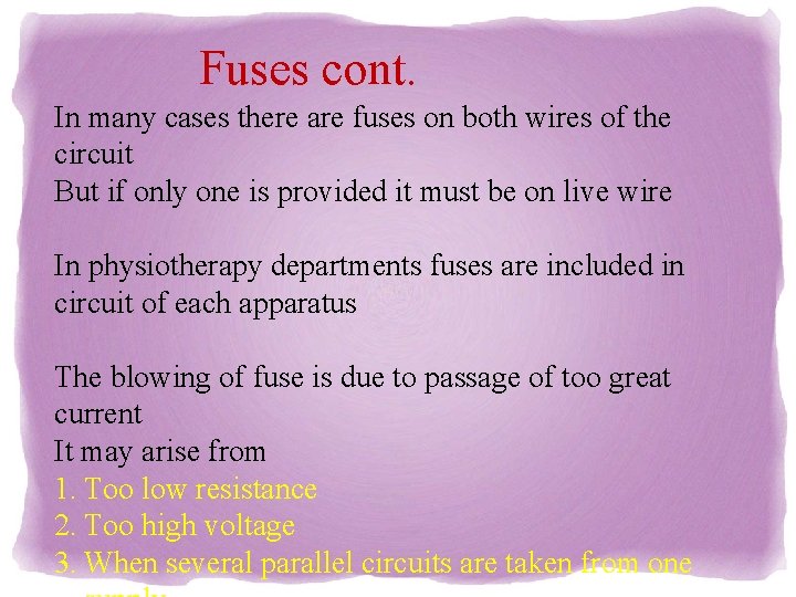 Fuses cont. In many cases there are fuses on both wires of the circuit