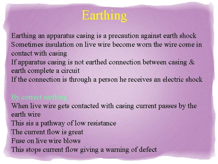 Earthing an apparatus casing is a precaution against earth shock Sometimes insulation on live