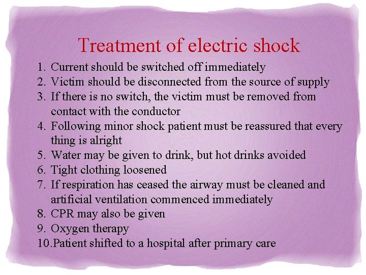 Treatment of electric shock 1. Current should be switched off immediately 2. Victim should