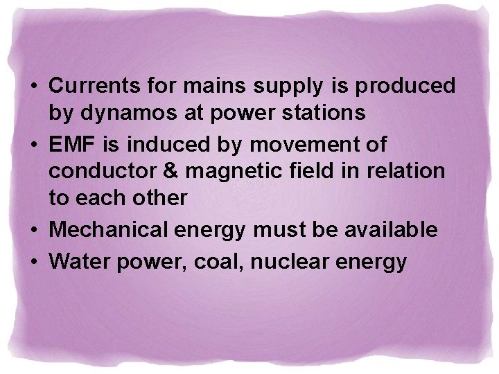  • Currents for mains supply is produced by dynamos at power stations •