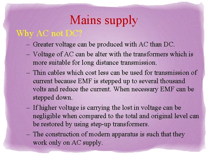 Mains supply Why AC not DC? – Greater voltage can be produced with AC