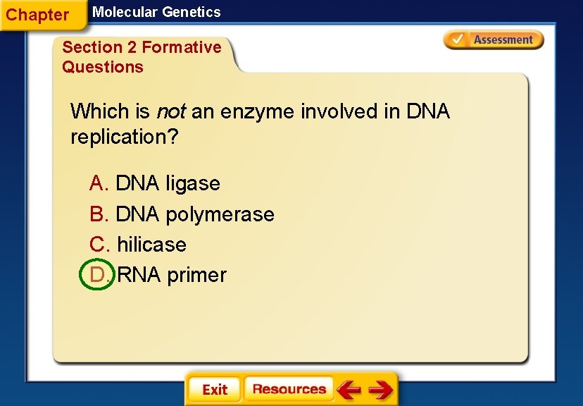 Chapter Molecular Genetics Section 2 Formative Questions Which is not an enzyme involved in