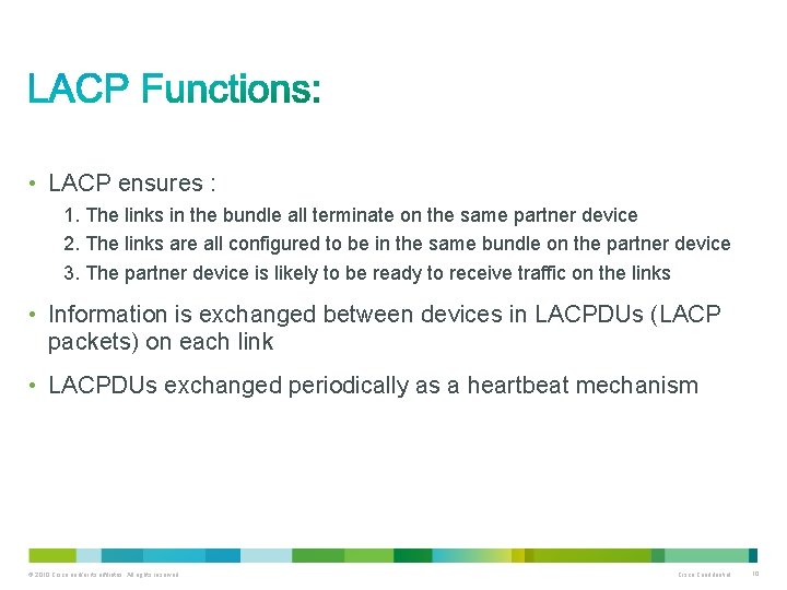  • LACP ensures : 1. The links in the bundle all terminate on