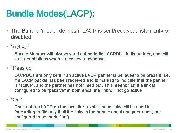  • The Bundle “mode” defines if LACP is sent/received; listen-only or disabled. •