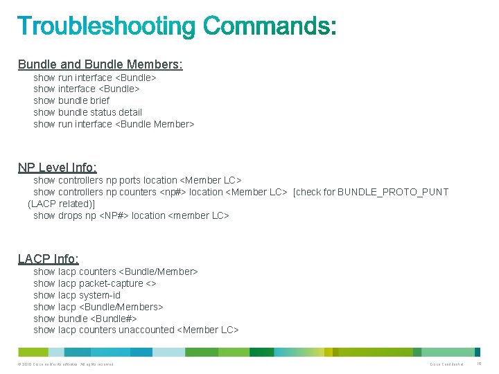 Bundle and Bundle Members: show run interface <Bundle> show bundle brief show bundle status