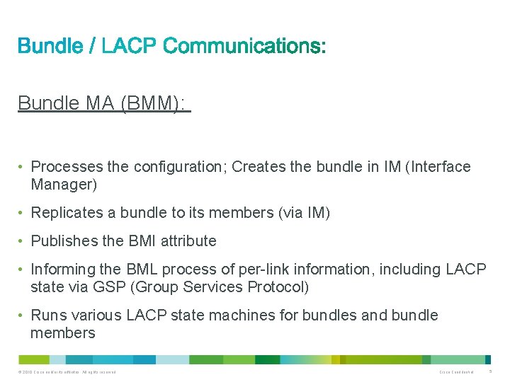 Bundle MA (BMM): • Processes the configuration; Creates the bundle in IM (Interface Manager)