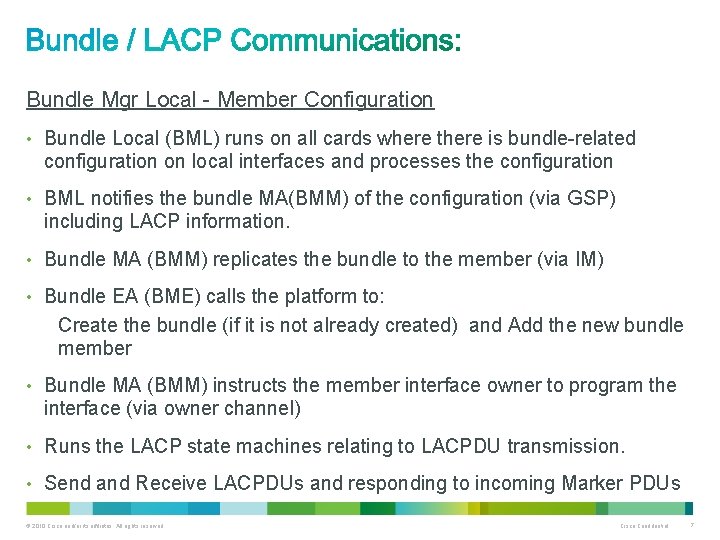 Bundle Mgr Local - Member Configuration • Bundle Local (BML) runs on all cards